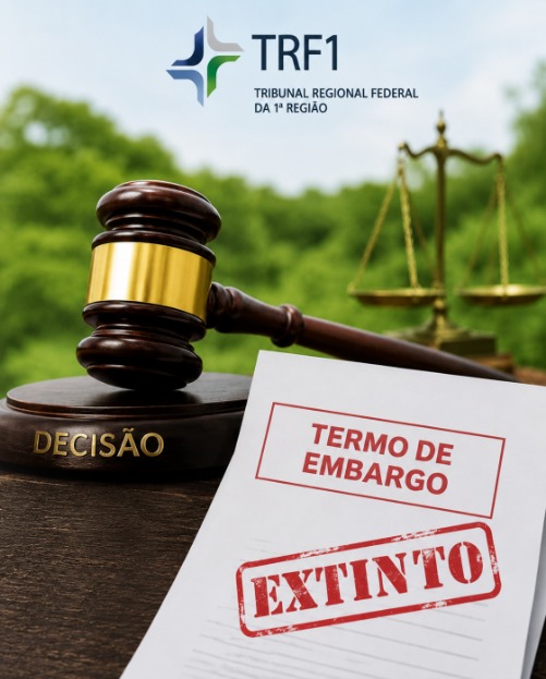 TRF1 fixa tese de que a prescrição em processo administrativo ambiental extingue termo de embargo